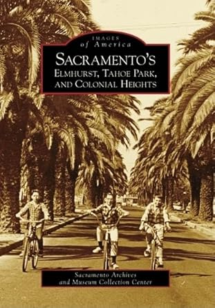 Elmhurst, Tahoe Park & Colonial Heights — Images of America book cover